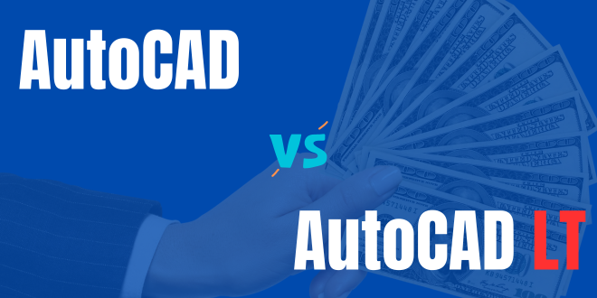 AutoCAD czy AutoCAD LT? Co wybrać?